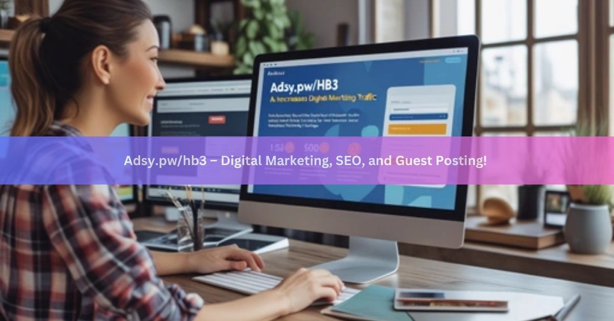 Boost Your Website with Adsy.pw/hb3: The Power of Guest Posts & Backlinks